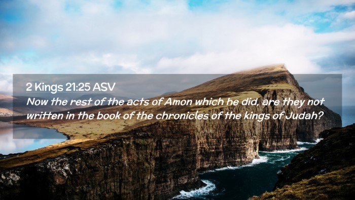 Picture 02 - 2 Kings 21:25 ASV Desktop Wallpaper - Now the rest of the acts of Amon which he did, - Desktop Bible Verse Wallpaper