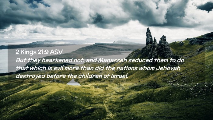 Picture 02 - 2 Kings 21:9 ASV Desktop Wallpaper - But they hearkened not: and Manasseh seduced them - Desktop Bible Verse Wallpaper