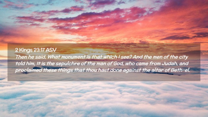 Picture 02 - 2 Kings 23:17 ASV Desktop Wallpaper - Then he said, What monument is that which I see? - Desktop Bible Verse Wallpaper