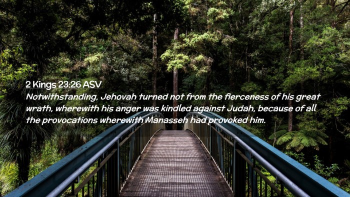Picture 02 - 2 Kings 23:26 ASV Desktop Wallpaper - Notwithstanding, Jehovah turned not from the - Desktop Bible Verse Wallpaper