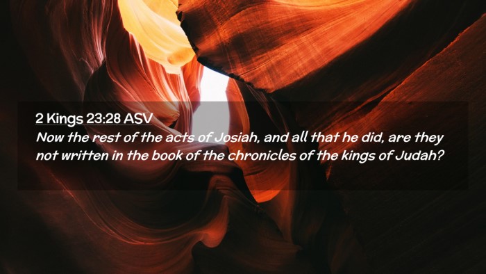 Picture 02 - 2 Kings 23:28 ASV Desktop Wallpaper - Now the rest of the acts of Josiah, and all that - Desktop Bible Verse Wallpaper