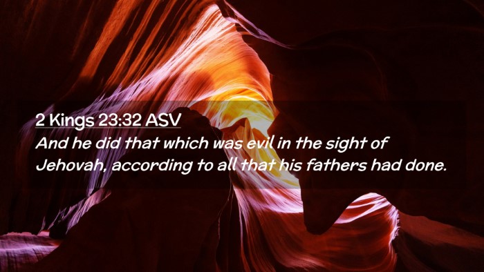 Picture 02 - 2 Kings 23:32 ASV Desktop Wallpaper - And he did that which was evil in the sight of - Desktop Bible Verse Wallpaper