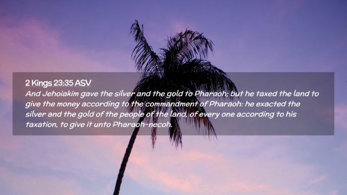 Picture 02 - 2 Kings 23:35 ASV Desktop Wallpaper - And Jehoiakim gave the silver and the gold to - Desktop Bible Verse Wallpaper