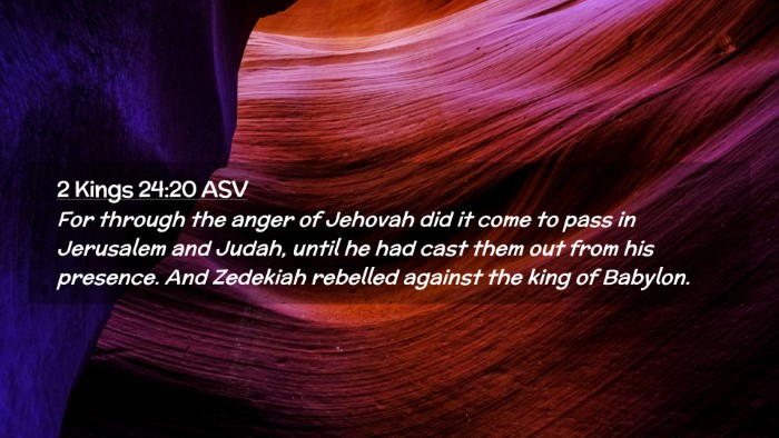 Picture 02 - 2 Kings 24:20 ASV Desktop Wallpaper - For through the anger of Jehovah did it come to - Desktop Bible Verse Wallpaper