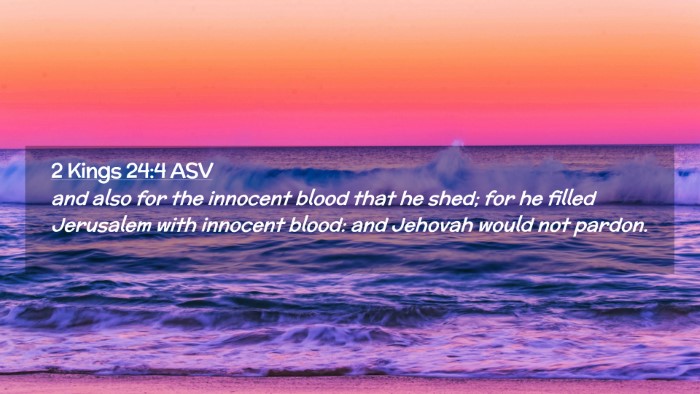 Picture 02 - 2 Kings 24:4 ASV Desktop Wallpaper - and also for the innocent blood that he shed; for - Desktop Bible Verse Wallpaper