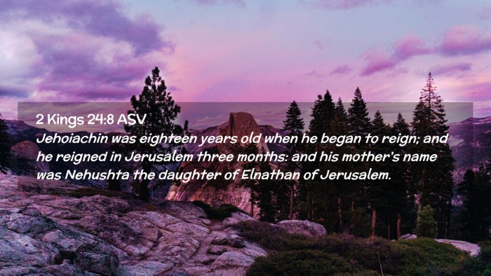 Picture 02 - 2 Kings 24:8 ASV Desktop Wallpaper - Jehoiachin was eighteen years old when he began - Desktop Bible Verse Wallpaper
