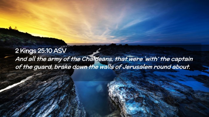 Picture 02 - 2 Kings 25:10 ASV Desktop Wallpaper - And all the army of the Chaldeans, that were - Desktop Bible Verse Wallpaper