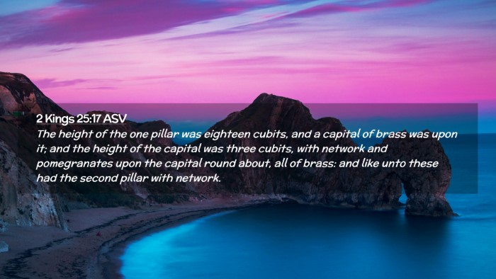 Picture 02 - 2 Kings 25:17 ASV Desktop Wallpaper - The height of the one pillar was eighteen cubits, - Desktop Bible Verse Wallpaper