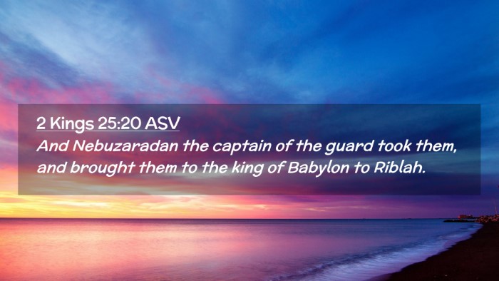 Picture 02 - 2 Kings 25:20 ASV Desktop Wallpaper - And Nebuzaradan the captain of the guard took - Desktop Bible Verse Wallpaper