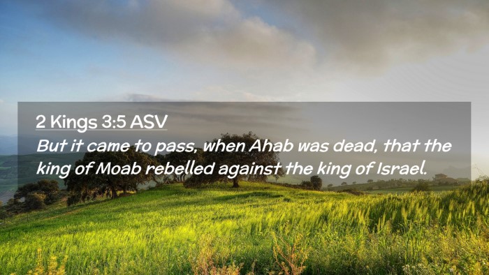 Picture 02 - 2 Kings 3:5 ASV Desktop Wallpaper - But it came to pass, when Ahab was dead, that the - Desktop Bible Verse Wallpaper