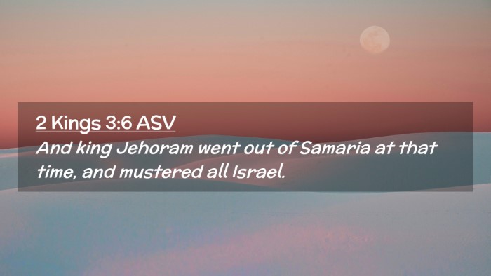 Picture 02 - 2 Kings 3:6 ASV Desktop Wallpaper - And king Jehoram went out of Samaria at that - Desktop Bible Verse Wallpaper
