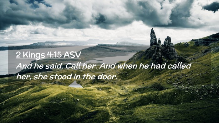 Picture 02 - 2 Kings 4:15 ASV Desktop Wallpaper - And he said, Call her. And when he had called - Desktop Bible Verse Wallpaper