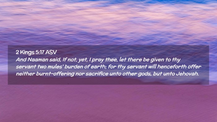 Picture 02 - 2 Kings 5:17 ASV Desktop Wallpaper - And Naaman said, If not, yet, I pray thee, let - Desktop Bible Verse Wallpaper