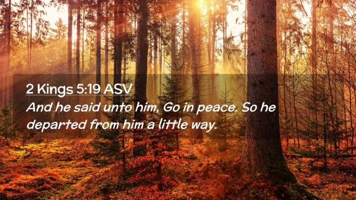 Picture 02 - 2 Kings 5:19 ASV Desktop Wallpaper - And he said unto him, Go in peace. So he departed - Desktop Bible Verse Wallpaper