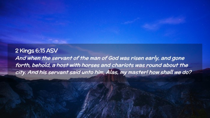 Picture 02 - 2 Kings 6:15 ASV Desktop Wallpaper - And when the servant of the man of God was risen - Desktop Bible Verse Wallpaper