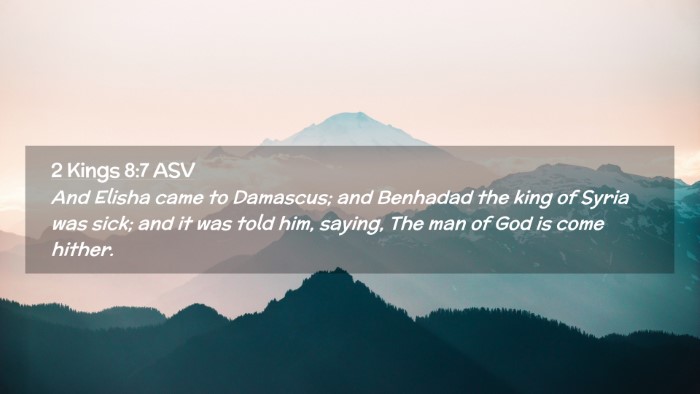 Picture 02 - 2 Kings 8:7 ASV Desktop Wallpaper - And Elisha came to Damascus; and Benhadad the - Desktop Bible Verse Wallpaper
