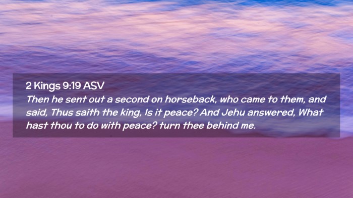 Picture 02 - 2 Kings 9:19 ASV Desktop Wallpaper - Then he sent out a second on horseback, who came - Desktop Bible Verse Wallpaper