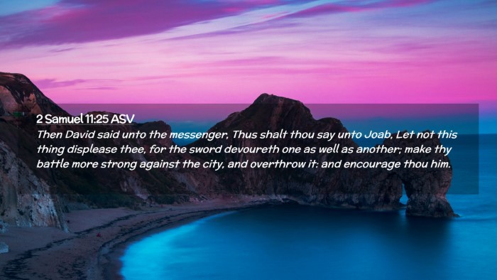 Picture 02 - 2 Samuel 11:25 ASV Desktop Wallpaper - Then David said unto the messenger, Thus shalt - Desktop Bible Verse Wallpaper