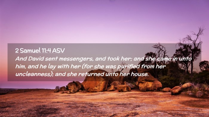 Picture 02 - 2 Samuel 11:4 ASV Desktop Wallpaper - And David sent messengers, and took her; and she - Desktop Bible Verse Wallpaper
