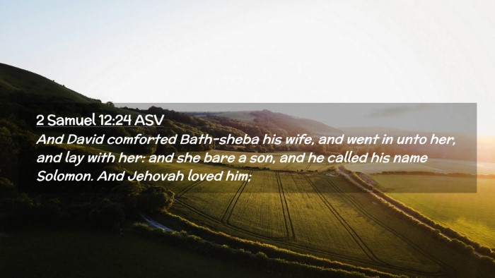 Picture 02 - 2 Samuel 12:24 ASV Desktop Wallpaper - And David comforted Bath-sheba his wife, and went - Desktop Bible Verse Wallpaper