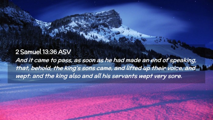 Picture 02 - 2 Samuel 13:36 ASV Desktop Wallpaper - And it came to pass, as soon as he had made an - Desktop Bible Verse Wallpaper