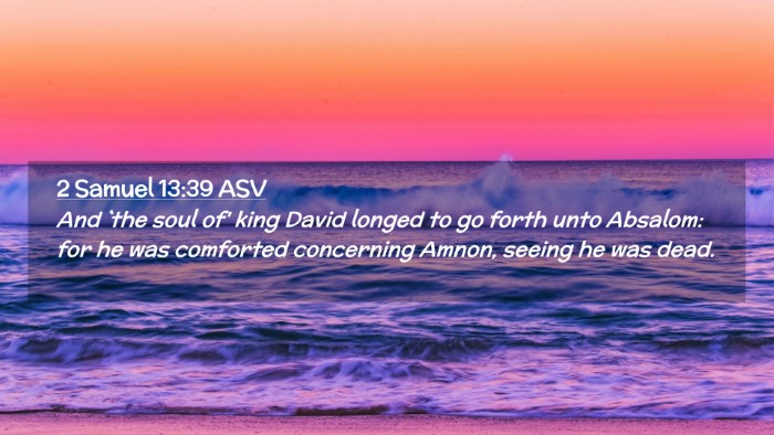 Picture 02 - 2 Samuel 13:39 ASV Desktop Wallpaper - And `the soul of' king David longed to go forth - Desktop Bible Verse Wallpaper