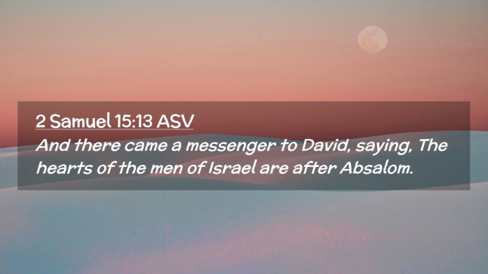 Picture 02 - 2 Samuel 15:13 ASV Desktop Wallpaper - And there came a messenger to David, saying, The - Desktop Bible Verse Wallpaper