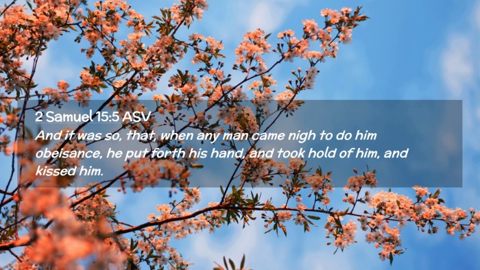 Picture 02 - 2 Samuel 15:5 ASV Desktop Wallpaper - And it was so, that, when any man came nigh to do - Desktop Bible Verse Wallpaper