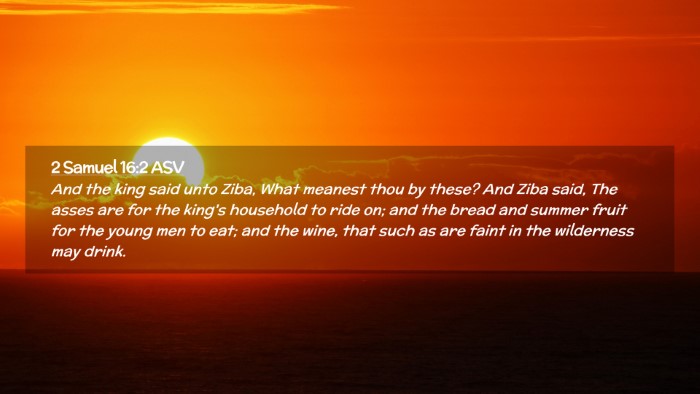 Picture 02 - 2 Samuel 16:2 ASV Desktop Wallpaper - And the king said unto Ziba, What meanest thou by - Desktop Bible Verse Wallpaper