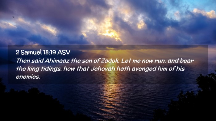 Picture 02 - 2 Samuel 18:19 ASV Desktop Wallpaper - Then said Ahimaaz the son of Zadok, Let me now - Desktop Bible Verse Wallpaper