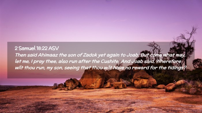 Picture 02 - 2 Samuel 18:22 ASV Desktop Wallpaper - Then said Ahimaaz the son of Zadok yet again to - Desktop Bible Verse Wallpaper