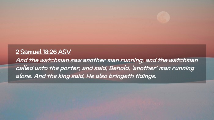 Picture 02 - 2 Samuel 18:26 ASV Desktop Wallpaper - And the watchman saw another man running; and the - Desktop Bible Verse Wallpaper
