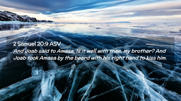 Picture 02 - 2 Samuel 20:9 ASV Desktop Wallpaper - And Joab said to Amasa, Is it well with thee, my - Desktop Bible Verse Wallpaper