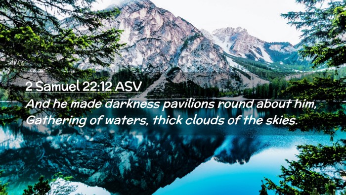 Picture 02 - 2 Samuel 22:12 ASV Desktop Wallpaper - And he made darkness pavilions round about him, - Desktop Bible Verse Wallpaper