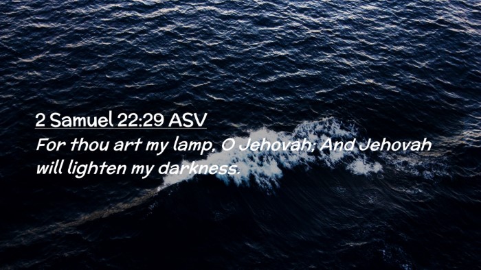 Picture 02 - 2 Samuel 22:29 ASV Desktop Wallpaper - For thou art my lamp, O Jehovah; And Jehovah will - Desktop Bible Verse Wallpaper