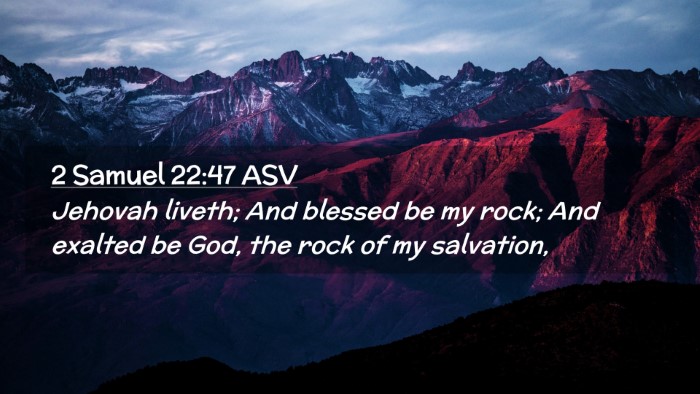 Picture 02 - 2 Samuel 22:47 ASV Desktop Wallpaper - Jehovah liveth; And blessed be my rock; And - Desktop Bible Verse Wallpaper