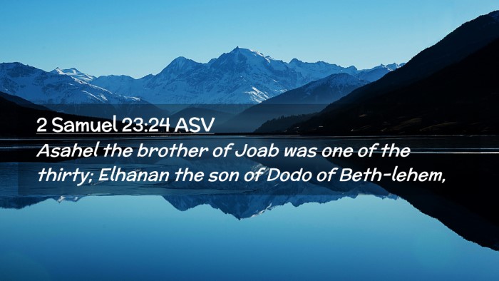 Picture 02 - 2 Samuel 23:24 ASV Desktop Wallpaper - Asahel the brother of Joab was one of the thirty; - Desktop Bible Verse Wallpaper