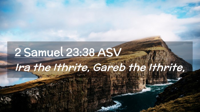 Picture 02 - 2 Samuel 23:38 ASV Desktop Wallpaper - Ira the Ithrite, Gareb the - Desktop Bible Verse Wallpaper