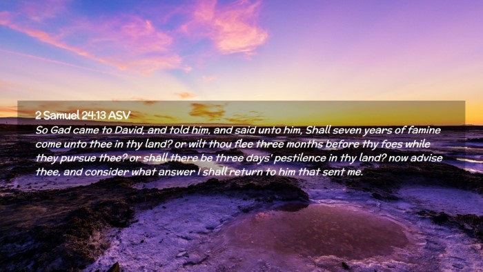 Picture 02 - 2 Samuel 24:13 ASV Desktop Wallpaper - So Gad came to David, and told him, and said unto - Desktop Bible Verse Wallpaper