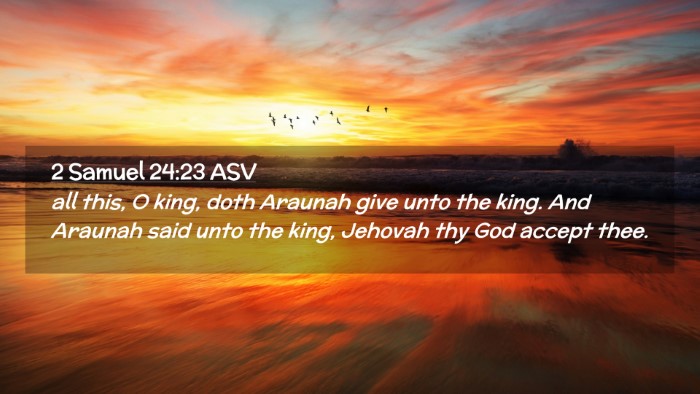 Picture 02 - 2 Samuel 24:23 ASV Desktop Wallpaper - all this, O king, doth Araunah give unto the - Desktop Bible Verse Wallpaper