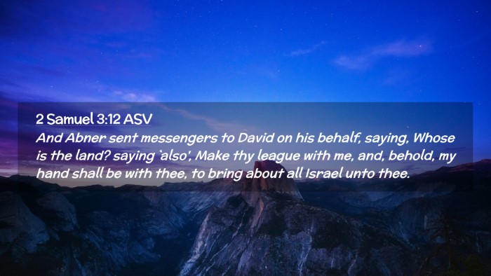 Picture 02 - 2 Samuel 3:12 ASV Desktop Wallpaper - And Abner sent messengers to David on his behalf, - Desktop Bible Verse Wallpaper