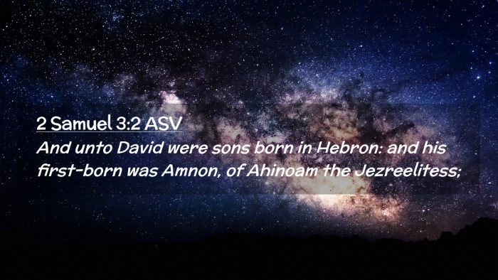 Picture 02 - 2 Samuel 3:2 ASV Desktop Wallpaper - And unto David were sons born in Hebron: and his - Desktop Bible Verse Wallpaper