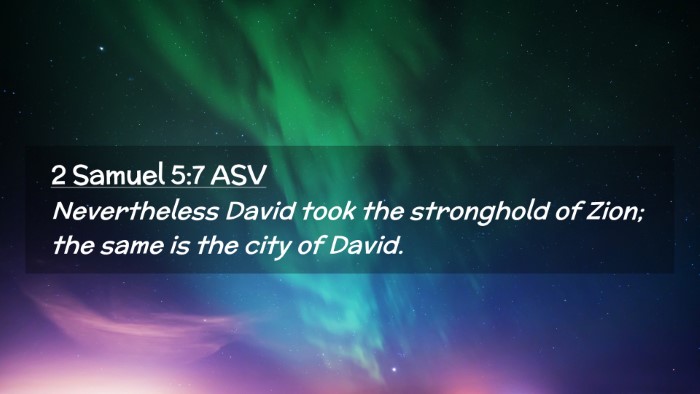 Picture 02 - 2 Samuel 5:7 ASV Desktop Wallpaper - Nevertheless David took the stronghold of Zion; - Desktop Bible Verse Wallpaper