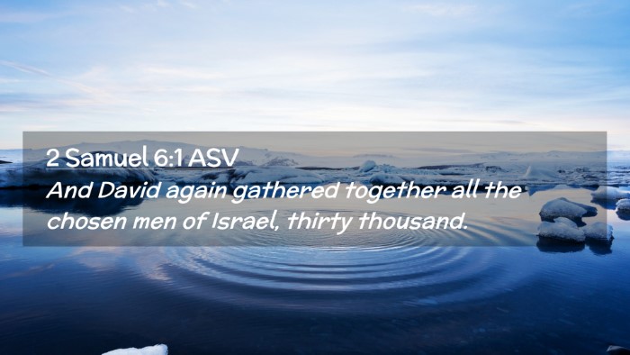 Picture 02 - 2 Samuel 6:1 ASV Desktop Wallpaper - And David again gathered together all the chosen - Desktop Bible Verse Wallpaper