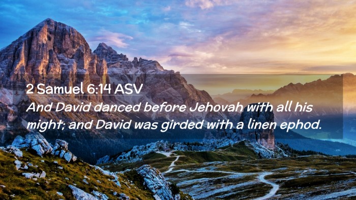 Picture 02 - 2 Samuel 6:14 ASV Desktop Wallpaper - And David danced before Jehovah with all his - Desktop Bible Verse Wallpaper