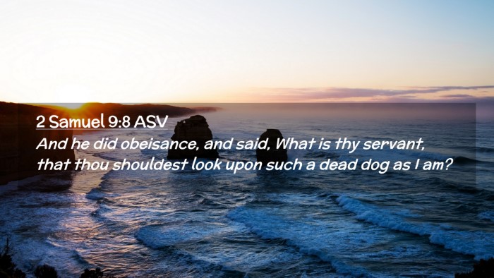 Picture 02 - 2 Samuel 9:8 ASV Desktop Wallpaper - And he did obeisance, and said, What is thy - Desktop Bible Verse Wallpaper