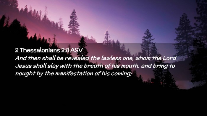 Picture 02 - 2 Thessalonians 2:8 ASV Desktop Wallpaper - And then shall be revealed the lawless one, whom - Desktop Bible Verse Wallpaper