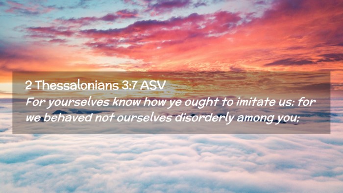 Picture 02 - 2 Thessalonians 3:7 ASV Desktop Wallpaper - For yourselves know how ye ought to imitate us: - Desktop Bible Verse Wallpaper