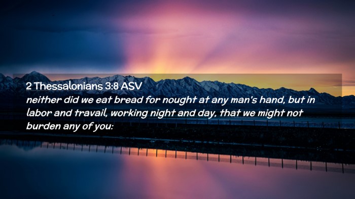 Picture 02 - 2 Thessalonians 3:8 ASV Desktop Wallpaper - neither did we eat bread for nought at any man's - Desktop Bible Verse Wallpaper
