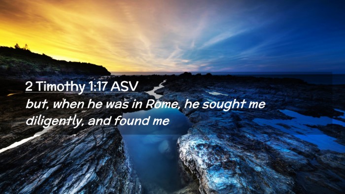Picture 02 - 2 Timothy 1:17 ASV Desktop Wallpaper - but, when he was in Rome, he sought me - Desktop Bible Verse Wallpaper